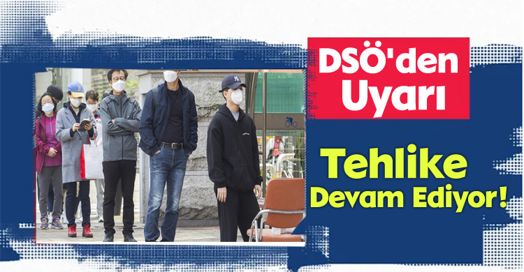 DSÖ’den Uyarı: Tehlike Devam Ediyor!