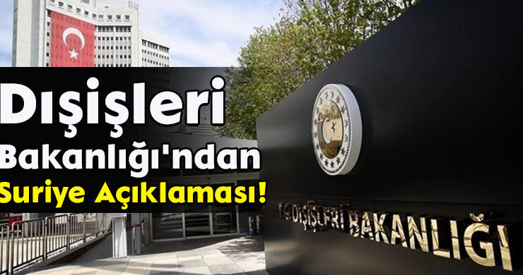 Dışişleri Bakanlığı’ndan Suriye Açıklaması!