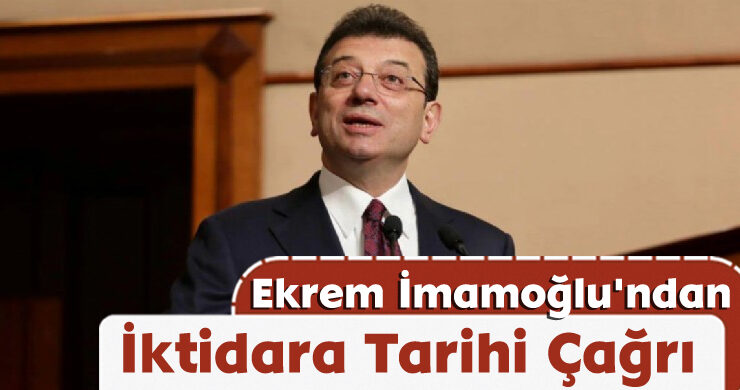 Ekrem İmamoğlu’ndan İktidara Tarihi Çağrı