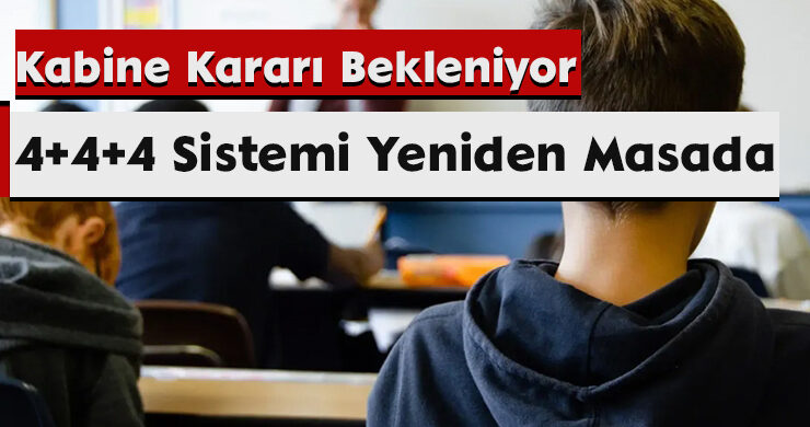 4+4+4 Sistemi Yeniden Masada: Kabine Kararı Bekleniyor
