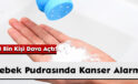 Bebek Pudrasında Kanser Alarmı: 3 Bin Kişi Dava Açtı!