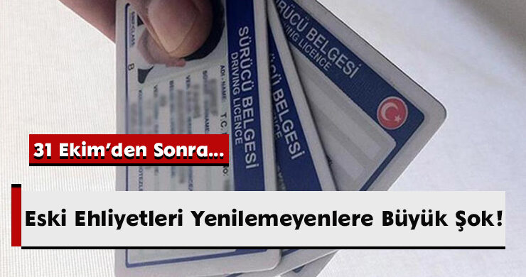Eski Ehliyetleri Yenilemeyenlere Büyük Şok!