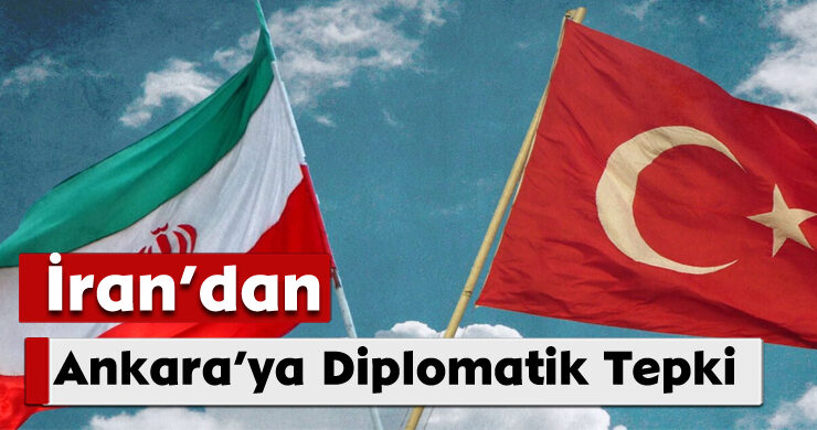 İran’dan Ankara’ya Diplomatik Tepki