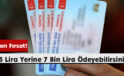 Son Fırsat! 15 Lira Yerine 7 Bin Lira Ödeyebilirsiniz