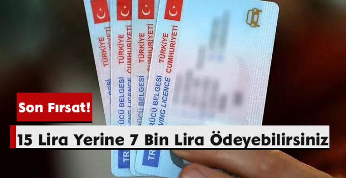Son Fırsat! 15 Lira Yerine 7 Bin Lira Ödeyebilirsiniz
