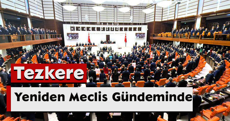 Tezkere Yeniden Meclis Gündeminde