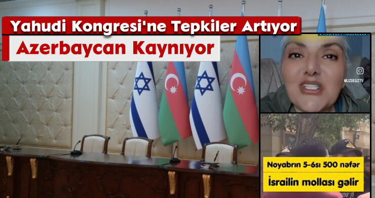 Yahudi Kongresi’ne Tepkiler; Azerbaycan Kaynıyor