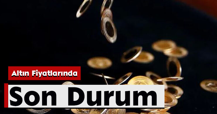 Altın Fiyatlarında Son Durum
