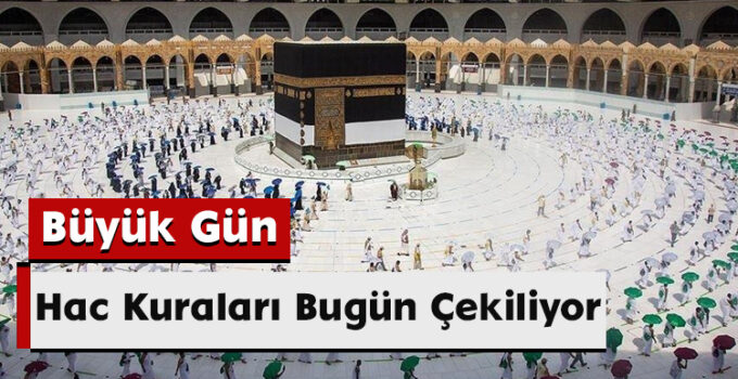 Büyük Gün: Hac Kuraları Bugün Çekiliyor