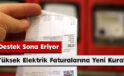 Destek Sona Eriyor: Yüksek Elektrik Faturalarına Yeni Kural!
