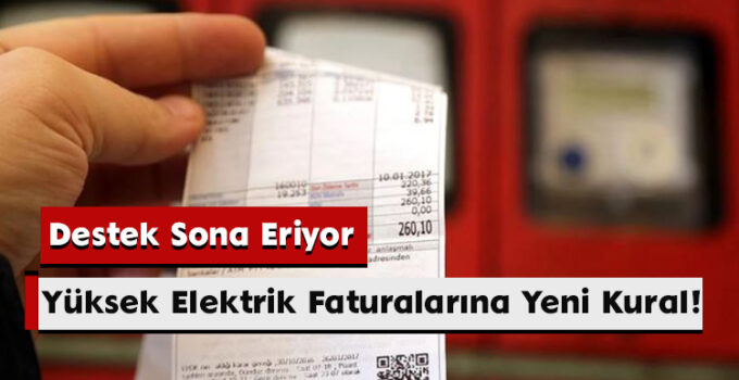 Destek Sona Eriyor: Yüksek Elektrik Faturalarına Yeni Kural!
