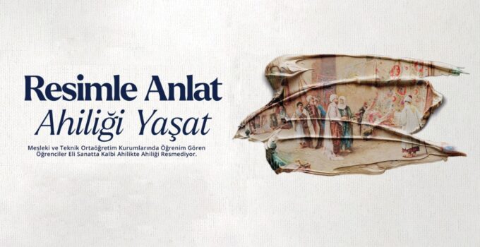 “Resimle Anlat, Ahiliği Yaşat” Yarışması İçin Başvurular Başladı