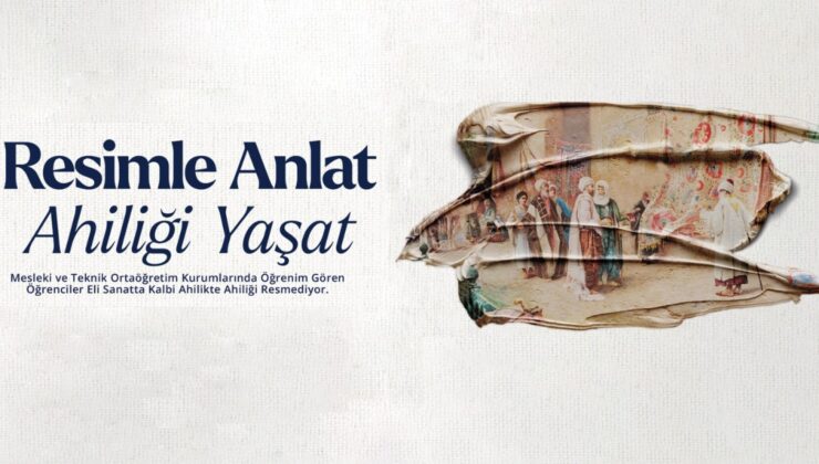 “Resimle Anlat, Ahiliği Yaşat” Yarışması İçin Başvurular Başladı
