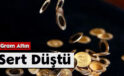 Gram Altın Sert Düştü
