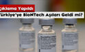 Türkiye’ye BioNTech Aşıları Geldi mi? Açıklama Yapıldı