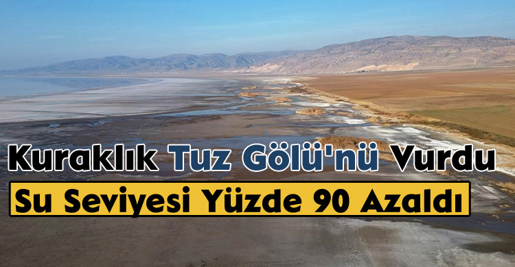 Kuraklık Tuz Gölü’nü Vurdu: Su Seviyesi Yüzde 90 Azaldı