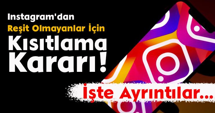 Instagram’dan Reşit Olmayanlar İçin Kısıtlama Kararı!