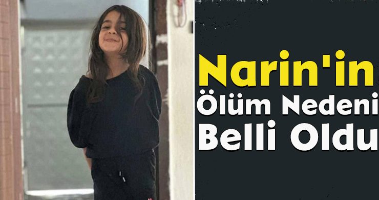 Narin’in Ölüm Nedeni Belli Oldu