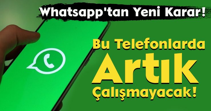 Whatsapp’tan Yeni Karar! Bu Telefonlarda Artık Çalışmayacak!