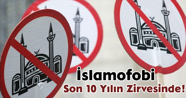 İslamofobi Son 10 Yılın Zirvesinde!