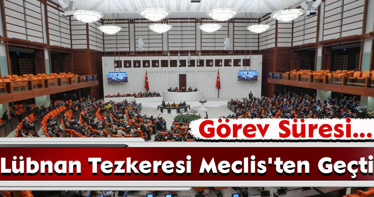 Lübnan Tezkeresi Meclis’ten Geçti