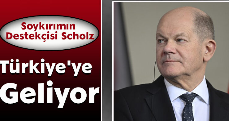 Soykırımın Destekçisi Scholz, Türkiye’ye Geliyor