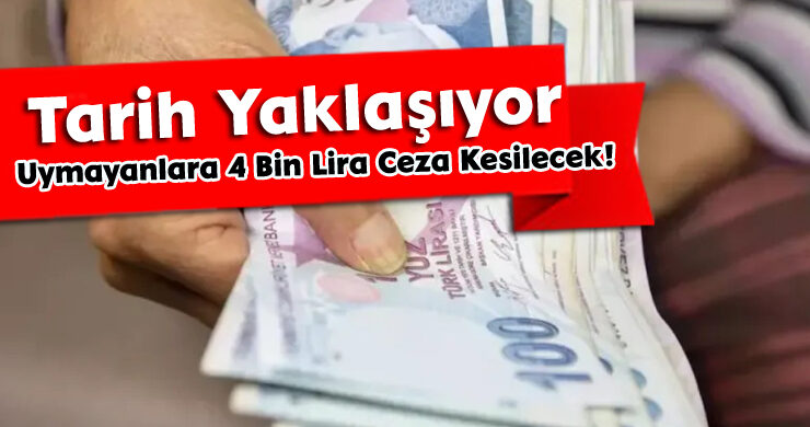 Tarih Yaklaşıyor: Uymayanlara 4 Bin Lira Ceza Kesilecek!