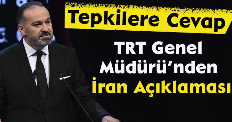 Tepkilere Cevap: TRT Genel Müdürü’nden İran Açıklaması