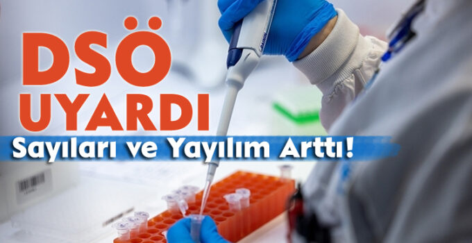 DSÖ Uyardı: Sayıları ve Yayılım Arttı!