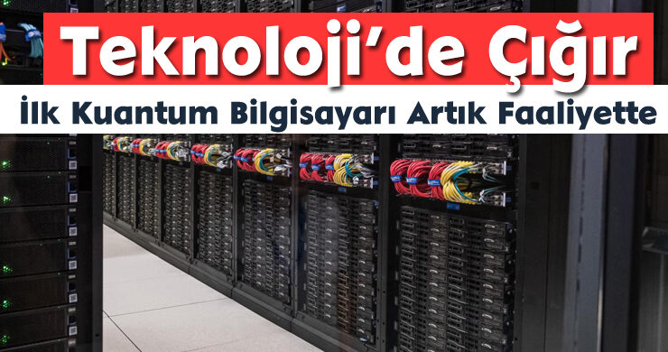 İlk Kuantum Bilgisayarı Artık Faaliyette