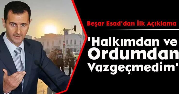 Beşar Esad’dan İlk Açıklama!