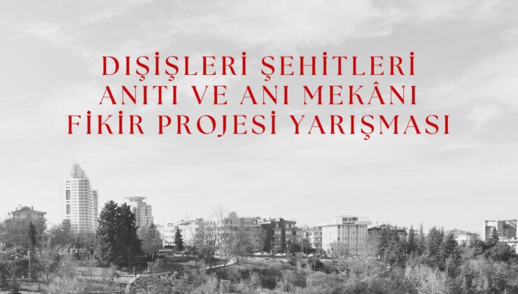 “Dışişleri Şehitleri Anıtı” Projesi Hayata Geçiriliyor