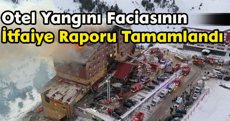 Otel Yangını Faciasının İtfaiye Raporu Tamamlandı