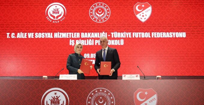 Aile Ve Sosyal Hizmetler Bakanlığı İle TFF Arasında İş Birliği Protokolü