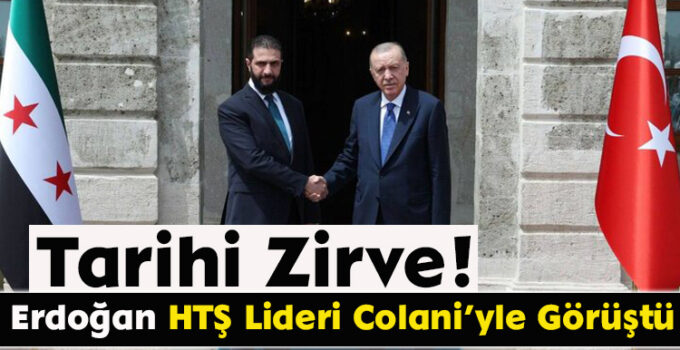 Erdoğan, HTŞ Lideri Colani’yle Görüştü