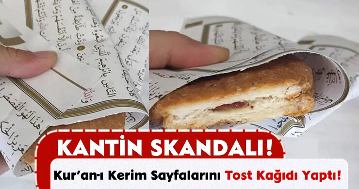 Kantin Skandalı: Kur’an-ı Kerim Sayfalarını Tost Kağıdı Yaptı!