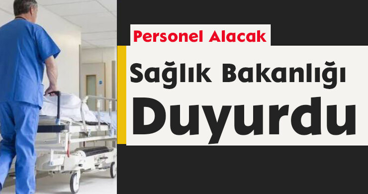Sağlık Bakanlığı Duyurdu: Personel Alacak