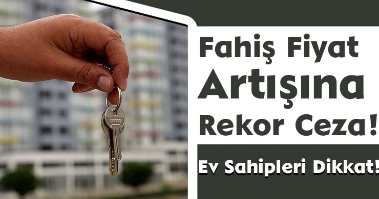 Fahiş Fiyat Artışına Rekor Ceza!