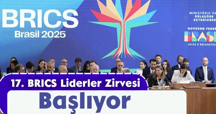 17. BRICS Liderler Zirvesi Başlıyor