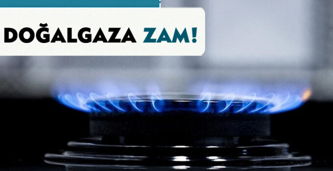 Doğalgaza Zam!