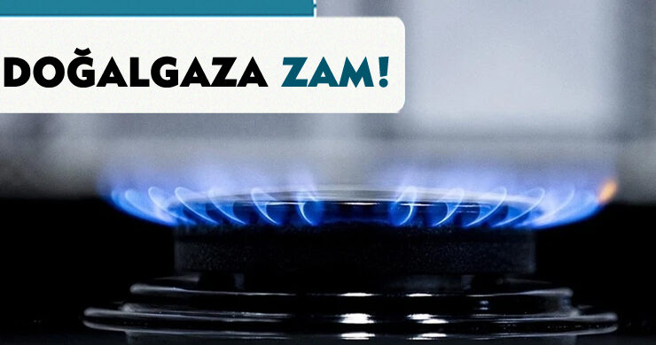 Doğalgaza Zam!