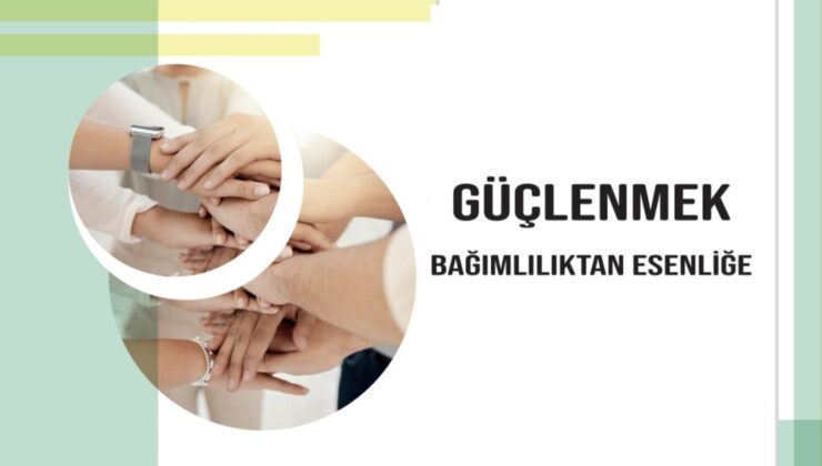 “Güçlenmek: Bağımlılıktan Esenliğe” Bülteni Yayımlandı