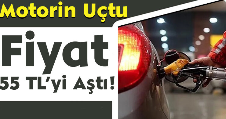Motorin Uçtu: Fiyat 55 TL’yi Aştı!