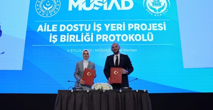 Aile ve Sosyal Hizmetler Bakanlığı İle MÜSİAD Arasında İşbirliği Protokolü İmzalandı