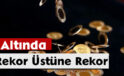 Altında Rekor Üstüne Rekor
