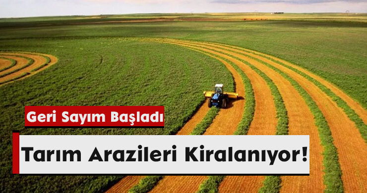 Tarım Arazileri Kiralanıyor! Geri Sayım Başladı