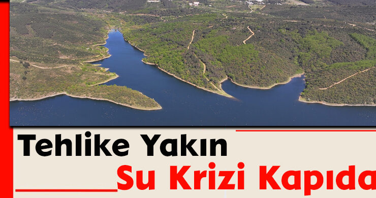 Tehlike Yakın: Su Krizi Kapıda