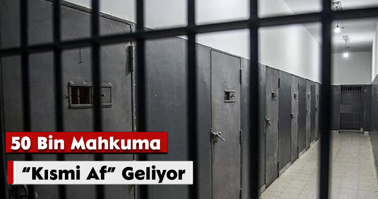 50 Bin Mahkuma “Kısmi Af” Geliyor
