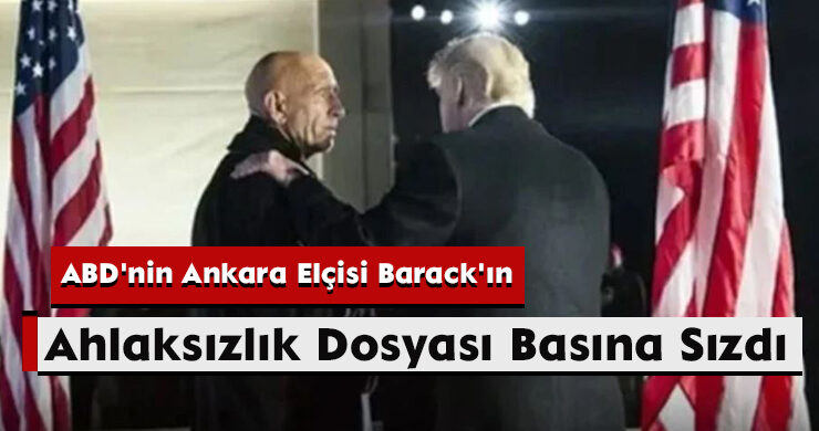 ABD’nin Ankara Elçisi Barack’ın Ahlaksızlık Dosyası Basına Sızdı