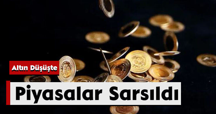 Altın Düşüşte: Piyasalar Sarsıldı